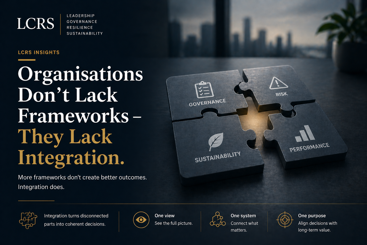 Organisations Don’t Lack Frameworks — They Lack Integration